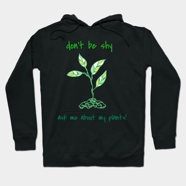 Ask Me About My Plants Hoodie by faiiryliite